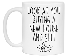 New House Owner Gifts - Look at You Buying a New House and Shit Funny Coffee Mug - Housewarming Gift Idea