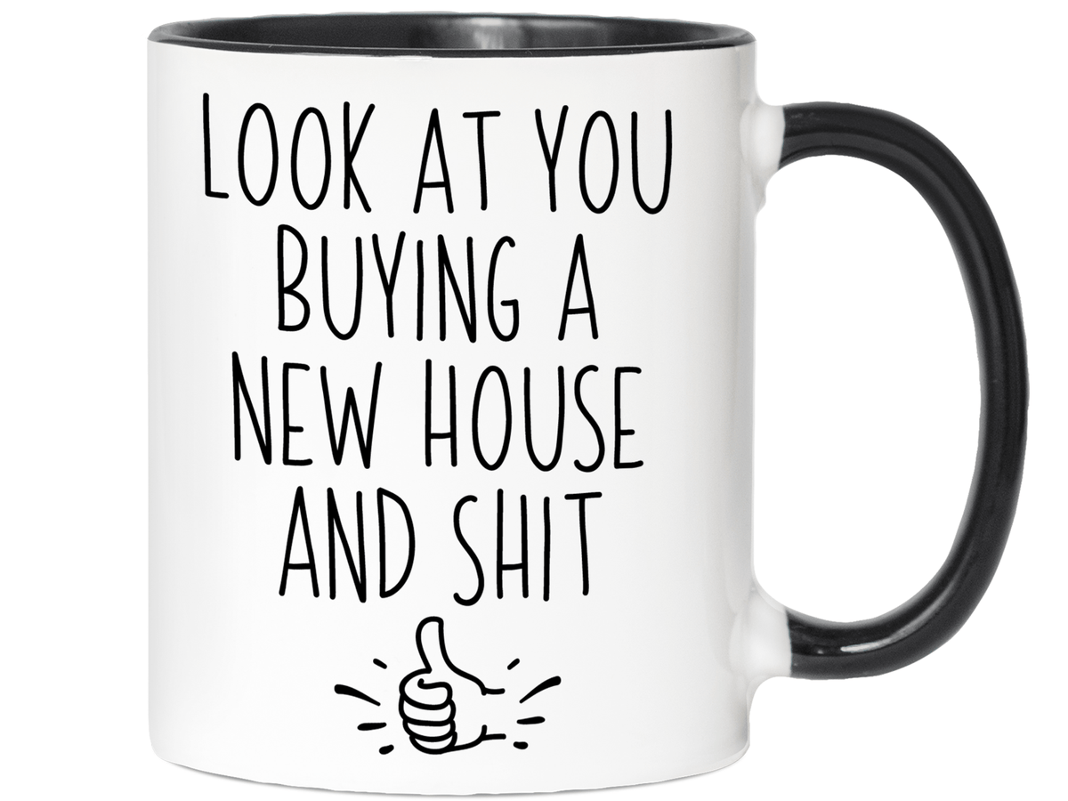 New House Owner Gifts - Look at You Buying a New House and Shit Funny Coffee Mug - Housewarming Gift Idea