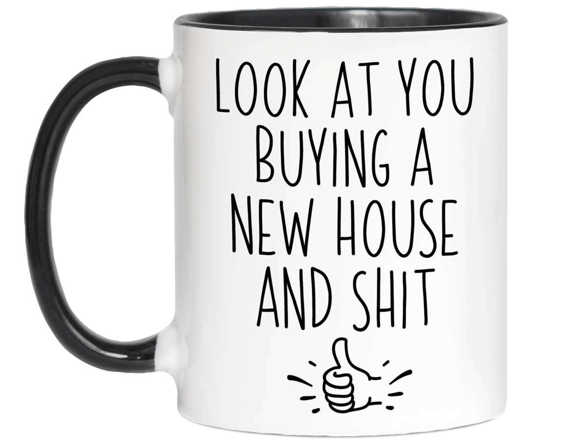 New House Owner Gifts - Look at You Buying a New House and Shit Funny Coffee Mug - Housewarming Gift Idea