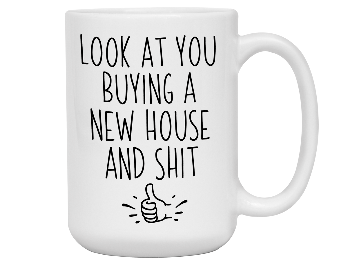 New House Owner Gifts - Look at You Buying a New House and Shit Funny Coffee Mug - Housewarming Gift Idea