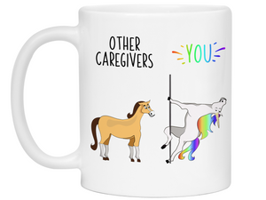 Caregiver Gifts - Other Caregivers You Funny Unicorn Coffee Mug