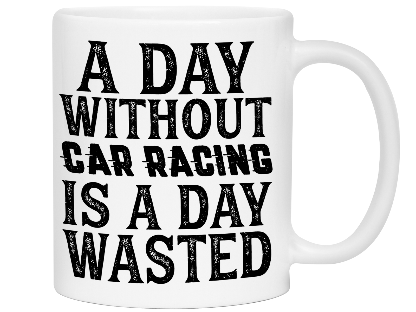 Car Racing Mug - Funny Coffee Mug for Car Racers - Racing Gifts - Motocross - Sprint Car - Drag Car Racing