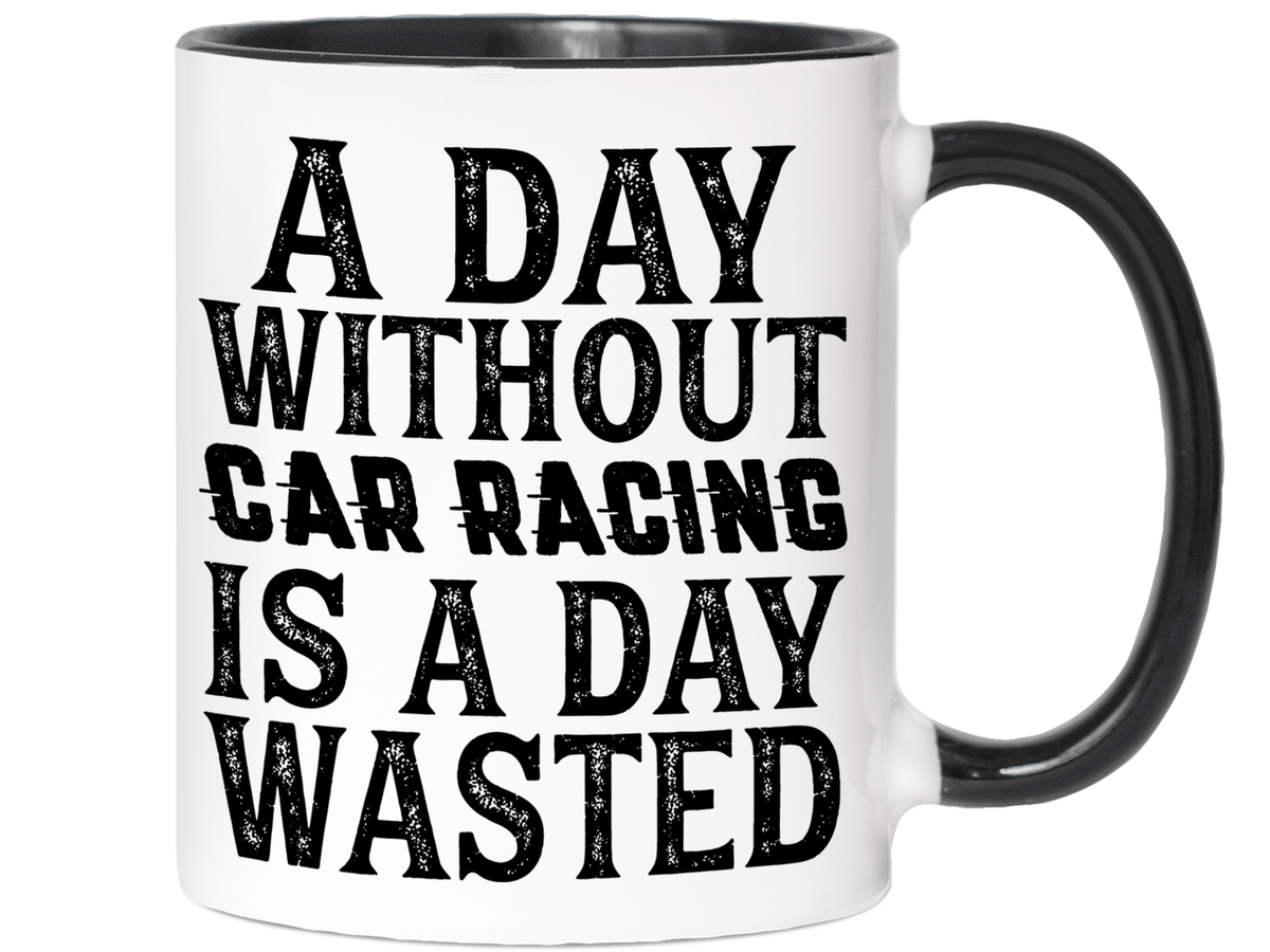 Car Racing Mug - Funny Coffee Mug for Car Racers - Racing Gifts - Motocross - Sprint Car - Drag Car Racing