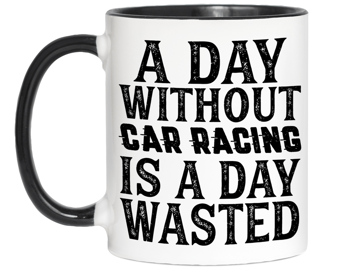 Car Racing Mug - Funny Coffee Mug for Car Racers - Racing Gifts - Motocross - Sprint Car - Drag Car Racing