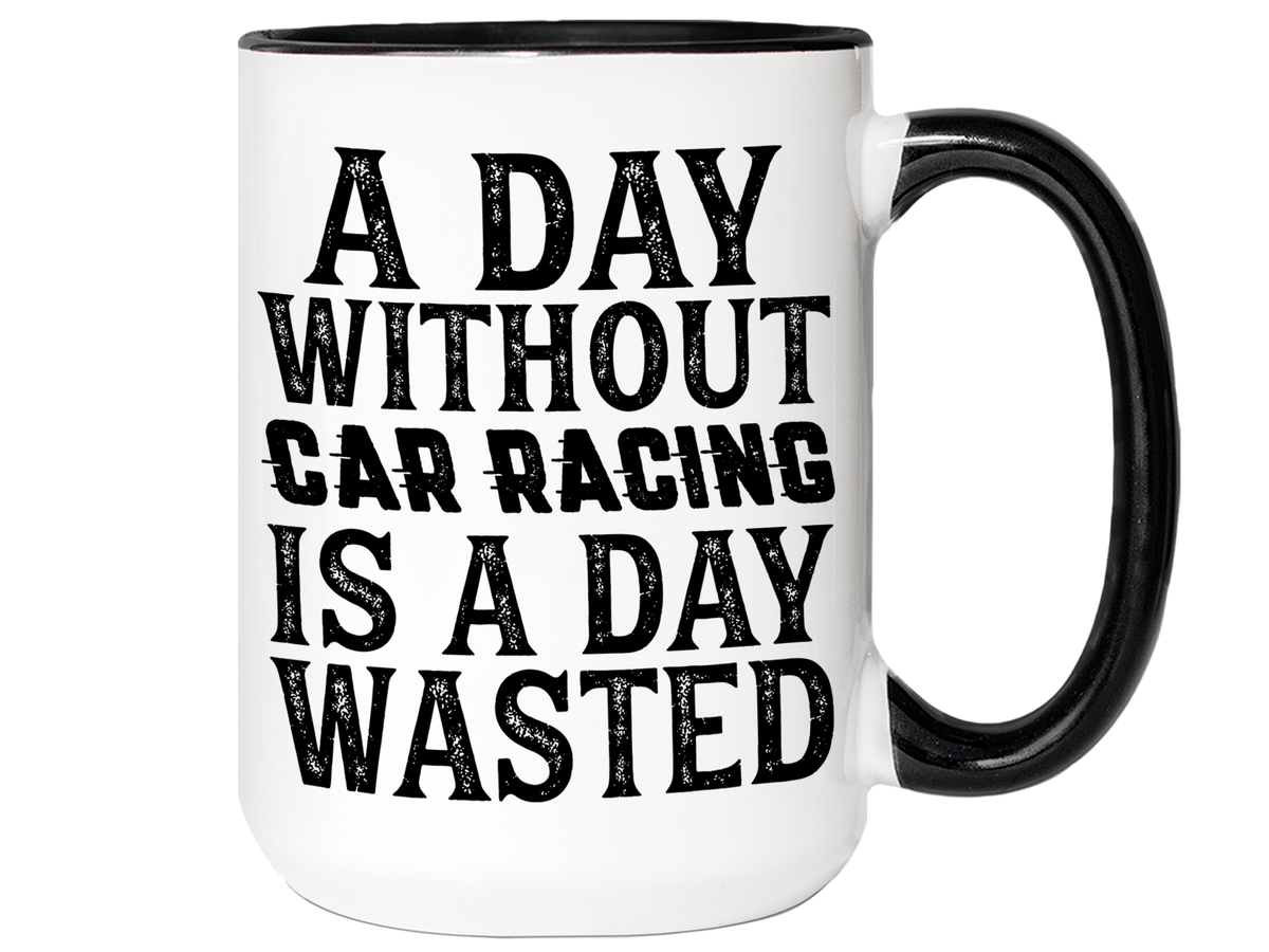 Car Racing Mug - Funny Coffee Mug for Car Racers - Racing Gifts - Motocross - Sprint Car - Drag Car Racing