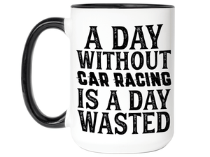 Car Racing Mug - Funny Coffee Mug for Car Racers - Racing Gifts - Motocross - Sprint Car - Drag Car Racing