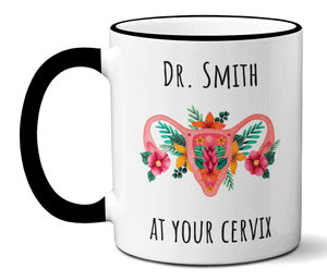 Custom/Personalized Dr. at Your Cervix Funny OBGYN Coffee Mug - Flower Cervix - Customizable - OBGYN Graduation/Appreciation Gift Idea