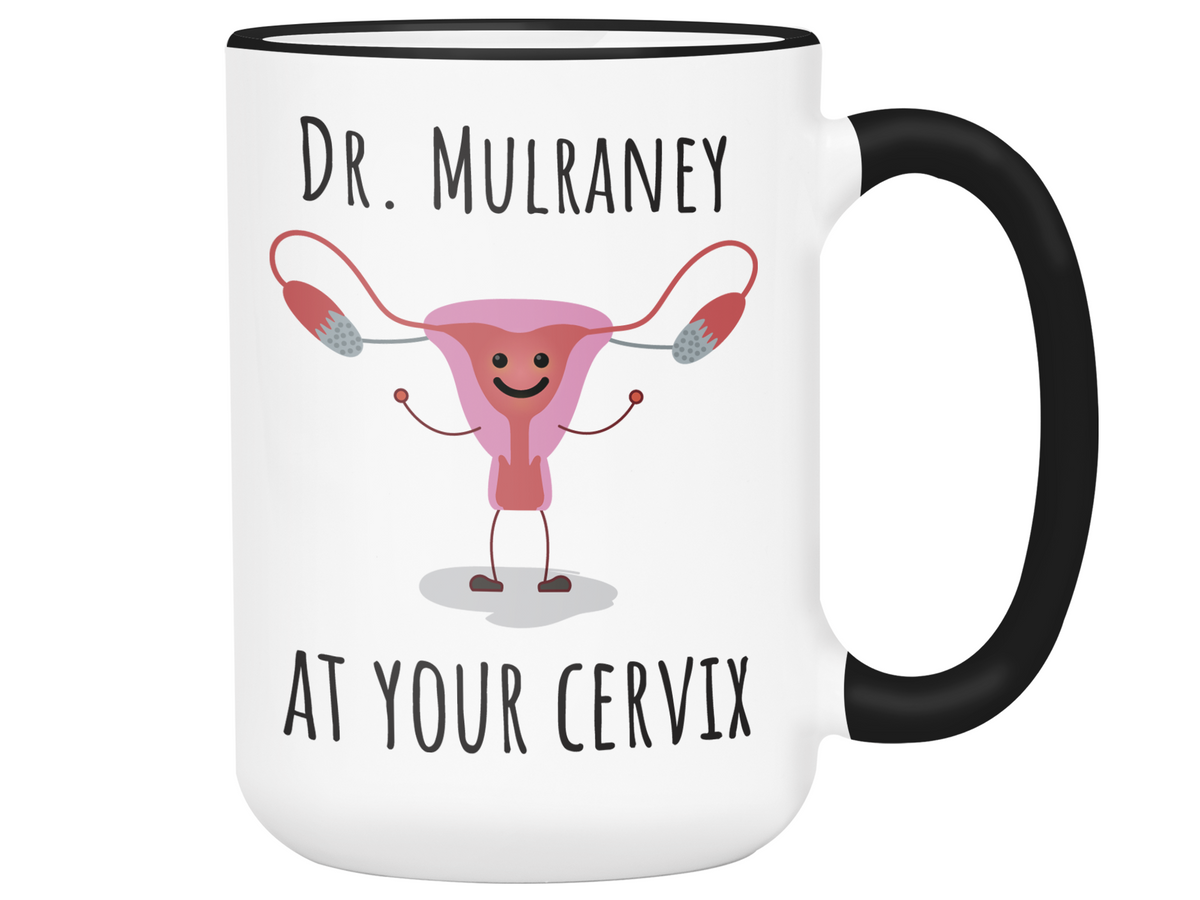 Custom/Personalized Dr. at Your Cervix Funny OBGYN Coffee Mug - Customizable - OBGYN Graduation/Appreciation Gift Idea