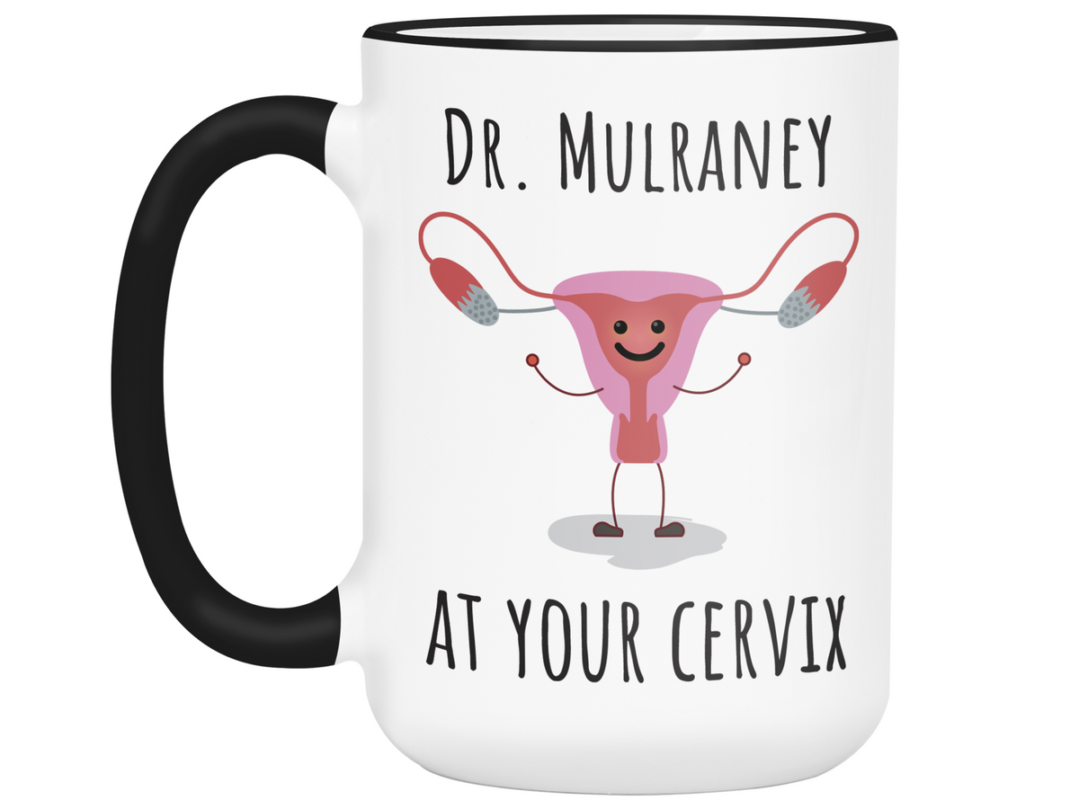 Custom/Personalized Dr. at Your Cervix Funny OBGYN Coffee Mug - Customizable - OBGYN Graduation/Appreciation Gift Idea