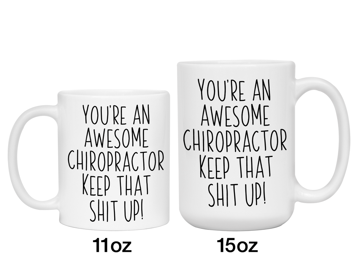 Gifts for Chiropractors - You're an Awesome Chiropractor Keep That Shit Up Coffee Mug