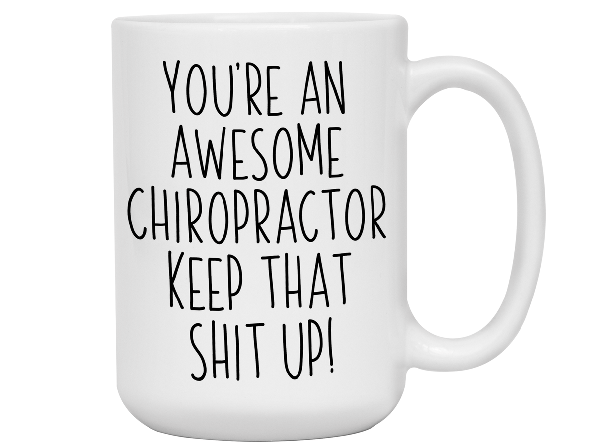 Gifts for Chiropractors - You're an Awesome Chiropractor Keep That Shit Up Coffee Mug