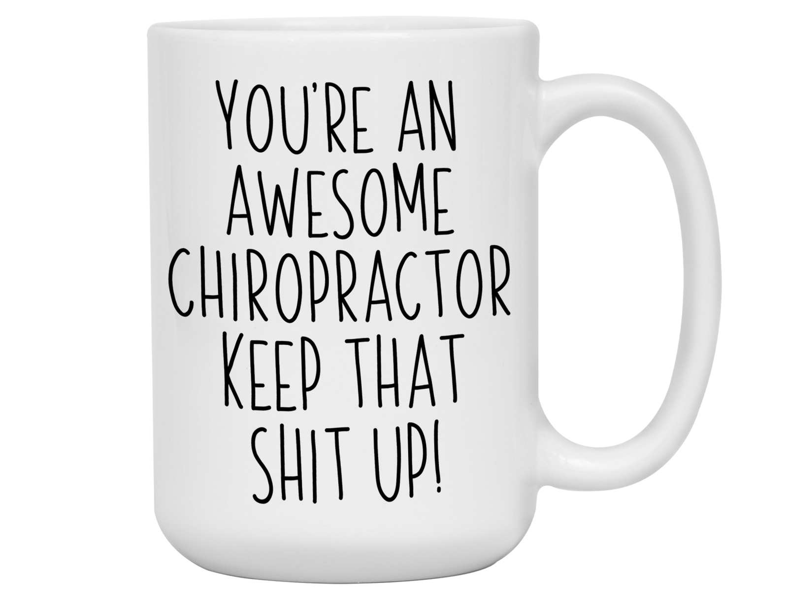 Gifts for Chiropractors - You're an Awesome Chiropractor Keep That Shit Up Coffee Mug