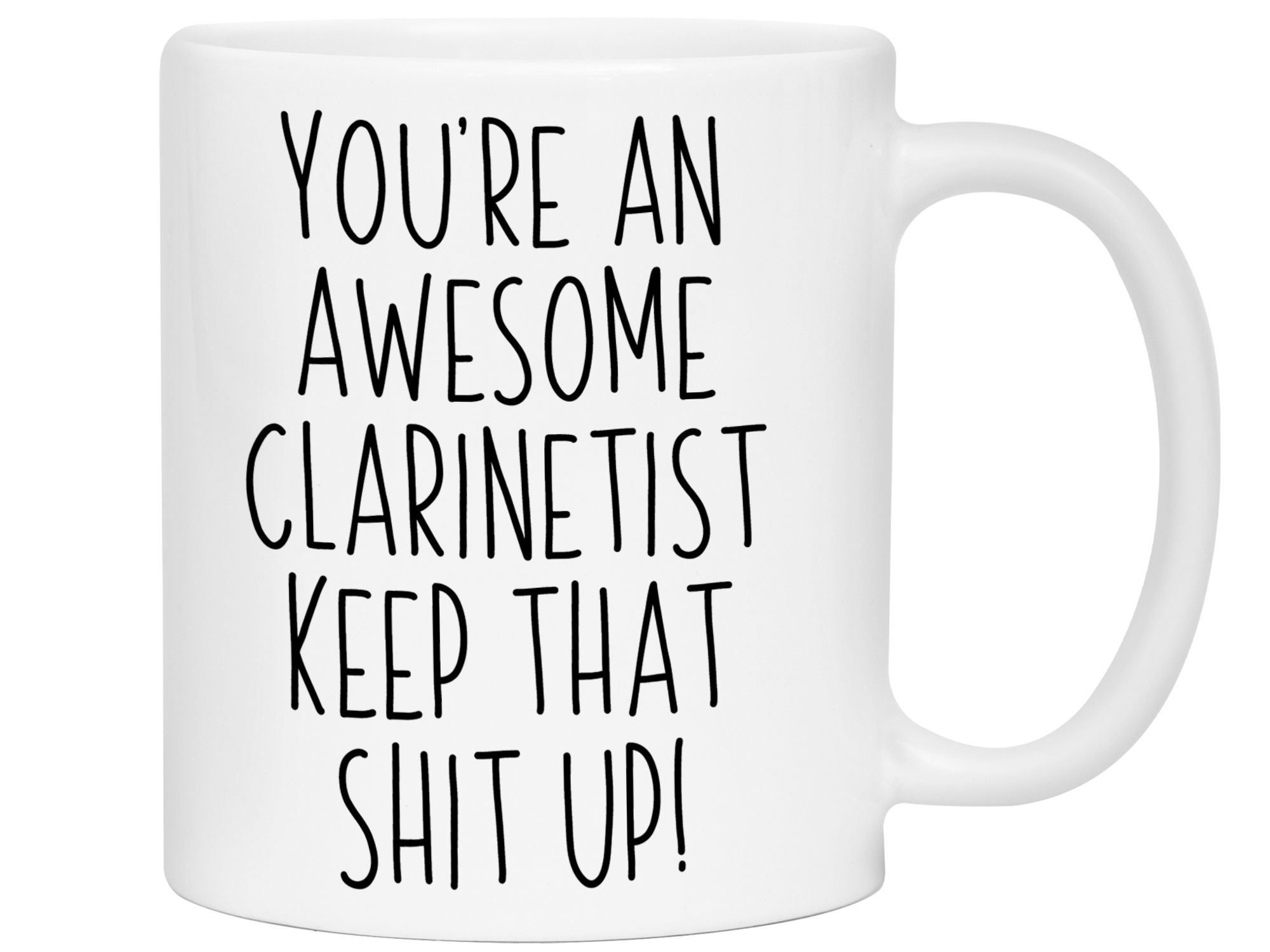 Gifts for Clarinetists - You're an Awesome Clarinetist Keep That Shit Up Coffee Mug