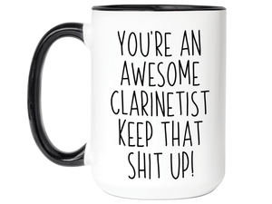 Gifts for Clarinetists - You're an Awesome Clarinetist Keep That Shit Up Coffee Mug