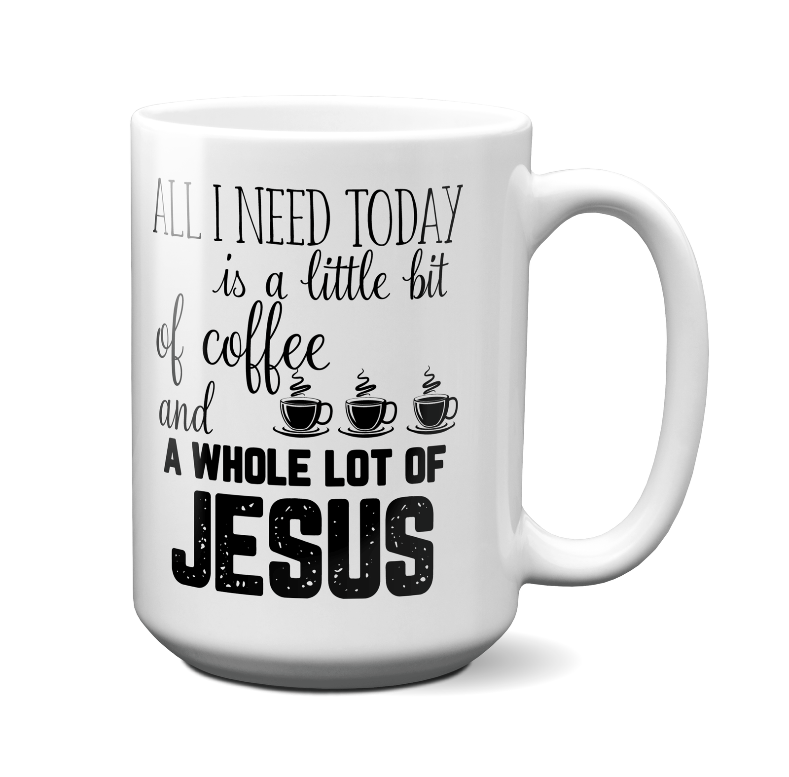 All I Need is Coffee & Jesus Coffee Mug Tea Cup Christian Gifts