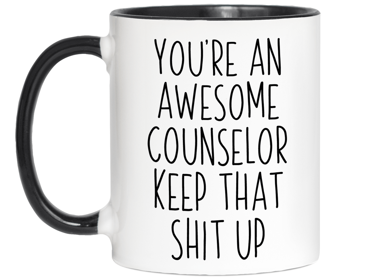 Gifts for Counselors - You're an Awesome Counselor Keep That Shit Up Coffee Mug