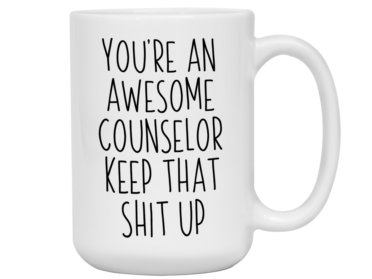 Gifts for Counselors - You're an Awesome Counselor Keep That Shit Up Coffee Mug