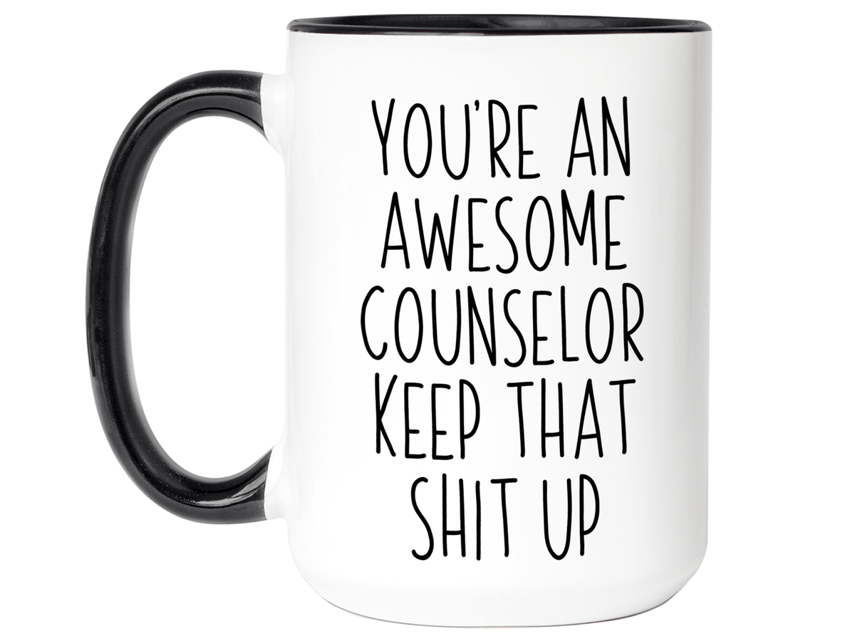 Gifts for Counselors - You're an Awesome Counselor Keep That Shit Up Coffee Mug