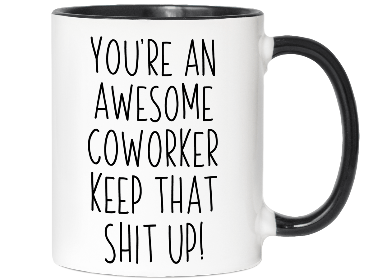 Gifts for Coworkers - You're an Awesome Coworker Keep That Shit Up Coffee Mug