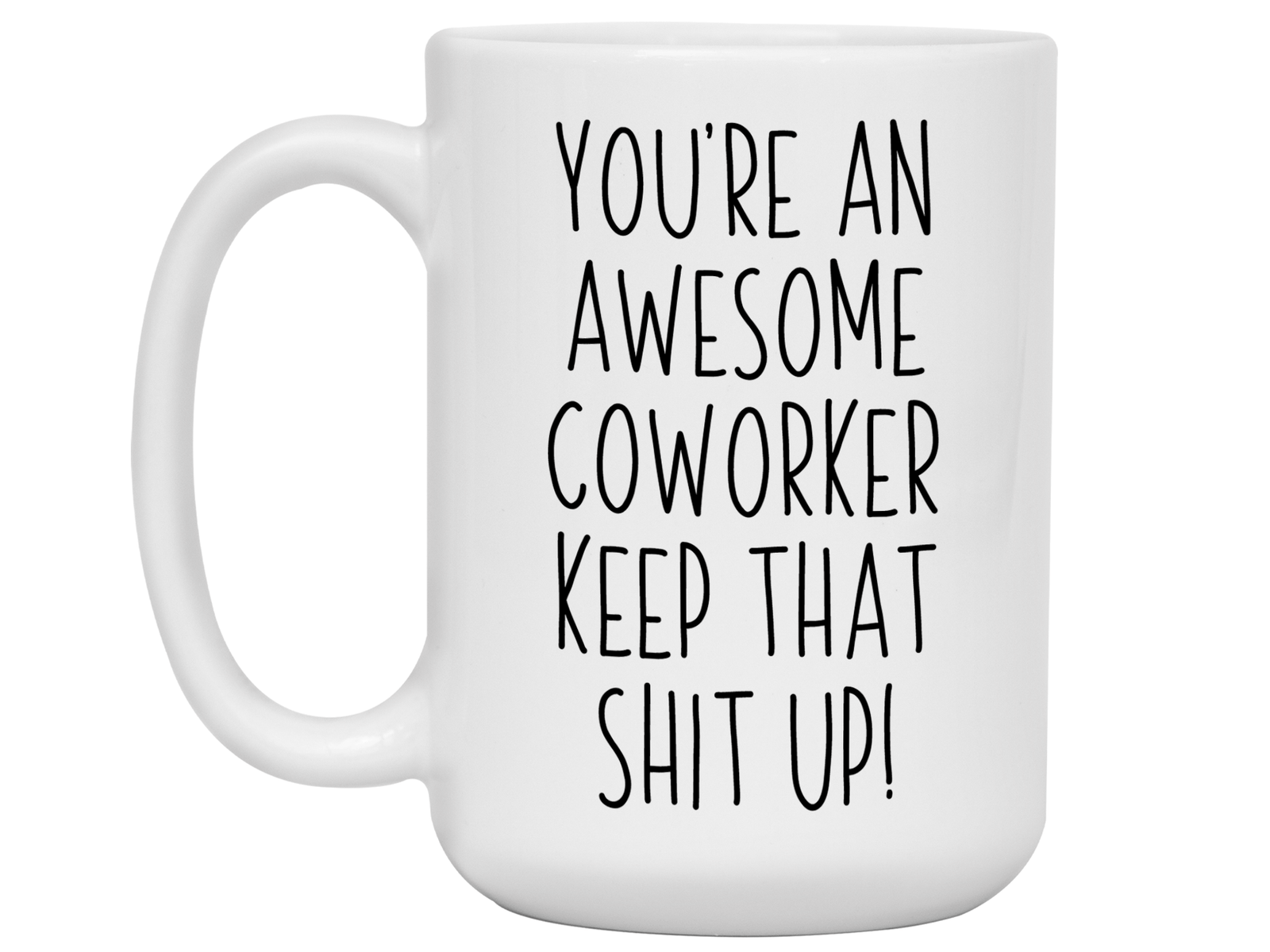 Gifts for Coworkers - You're an Awesome Coworker Keep That Shit Up Coffee Mug