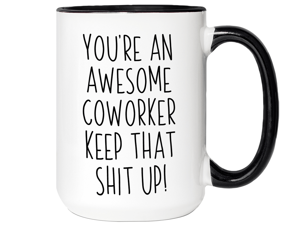 Gifts for Coworkers - You're an Awesome Coworker Keep That Shit Up Coffee Mug