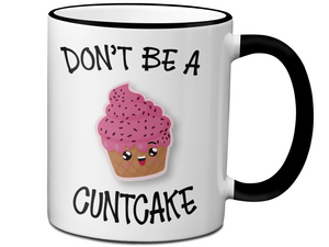 Funny Don't Be a Cuntcake Funny Coffee Mug - Gag Gift Idea