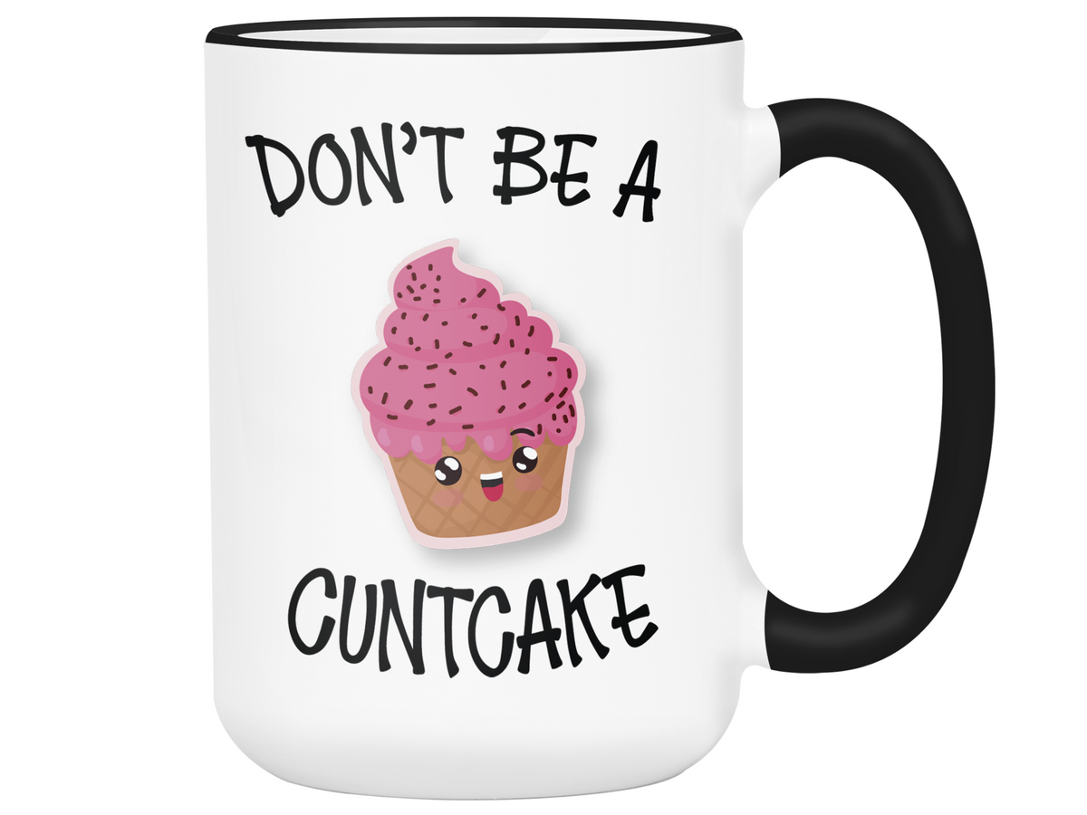 Funny Don't Be a Cuntcake Funny Coffee Mug - Gag Gift Idea