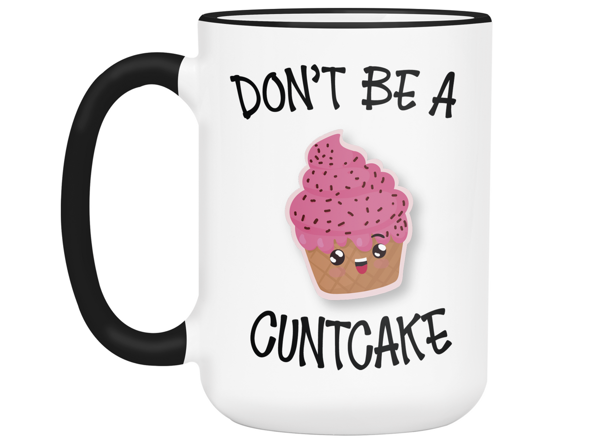 Funny Don't Be a Cuntcake Funny Coffee Mug - Gag Gift Idea