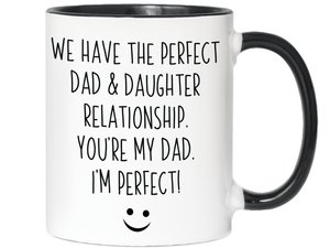 Funny Gifts from Daughter to Dad - We Have a Perfect Relationship Coffee Mug