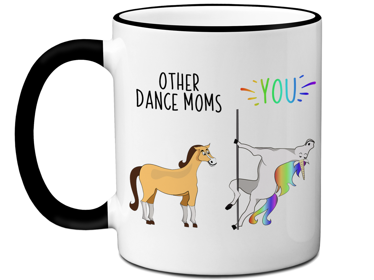 Dance Mom Gifts - Other Dance Moms You Funny Unicorn Coffee Mug