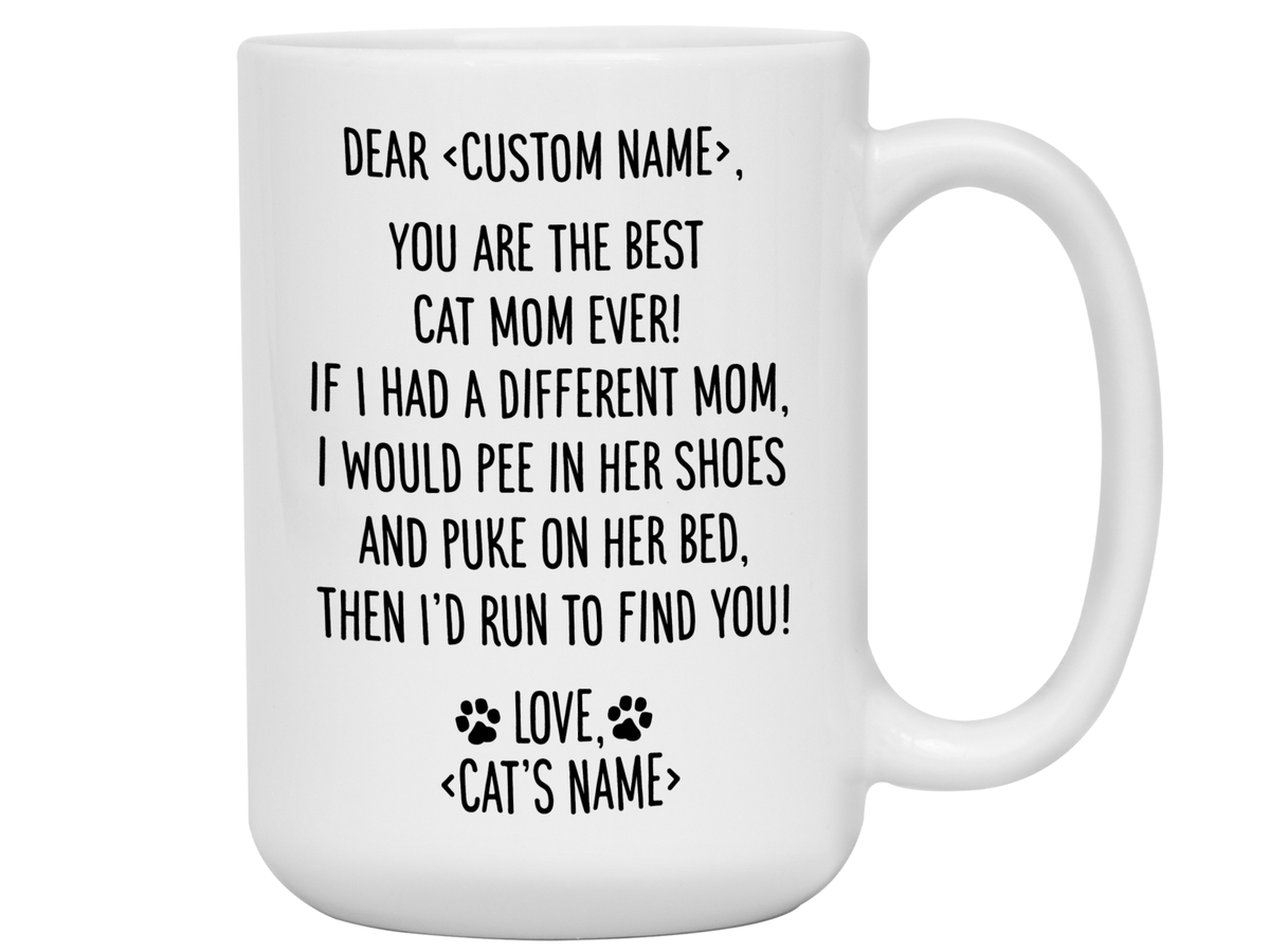 Personalized Cat Mom Mug - Dear 'Custom Name' You're the Best Cat Mom Ever Gag Gift Idea