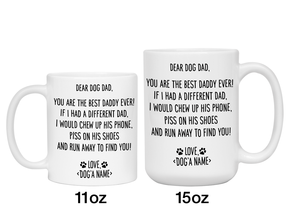 Funny Dog Dad Gifts - Dear Dog Dad Coffee Mug - Best Dog Daddy - Custom Dog Name