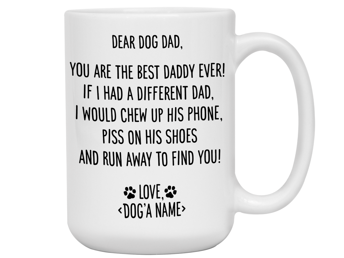 Funny Dog Dad Gifts - Dear Dog Dad Coffee Mug - Best Dog Daddy - Custom Dog Name