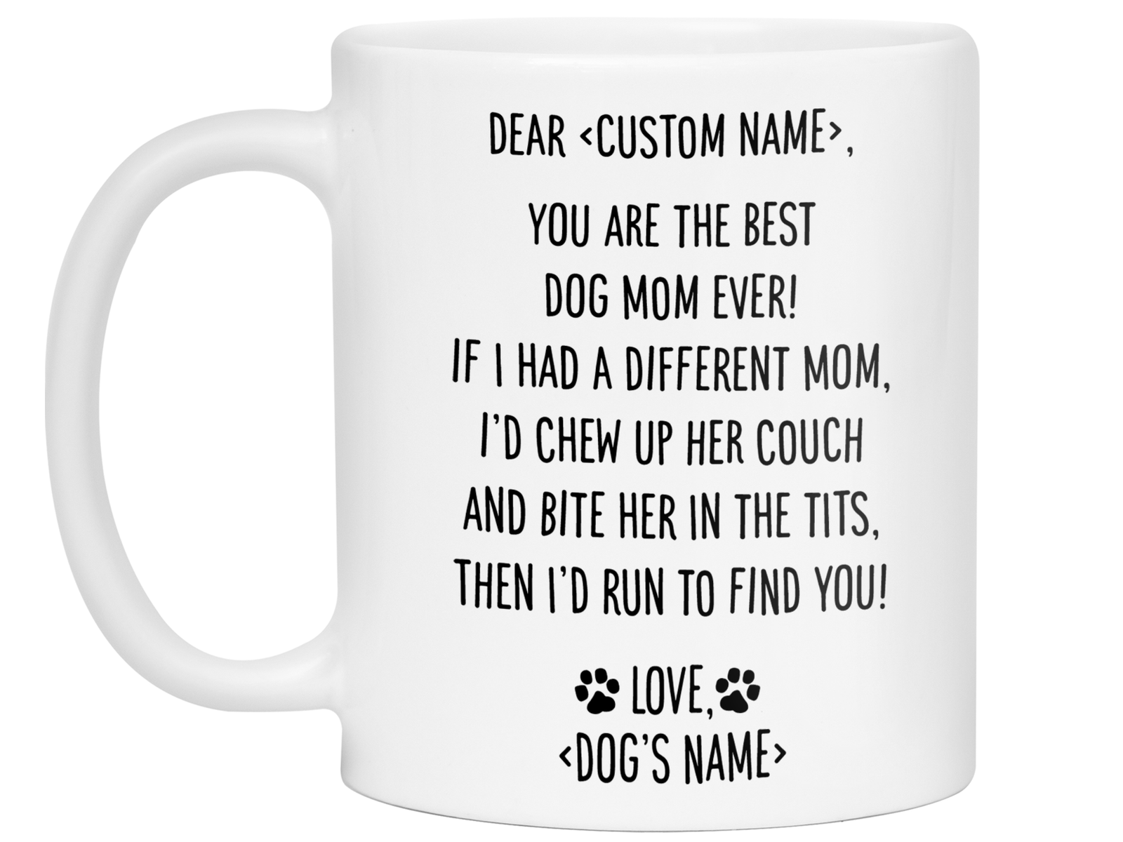 Funny Dog Mom Gifts - Dear Dog Mom Coffee Mug - Best Dog Mom - Custom Dog Name