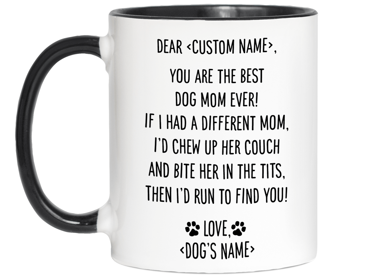 Funny Dog Mom Gifts - Dear Dog Mom Coffee Mug - Best Dog Mom - Custom Dog Name