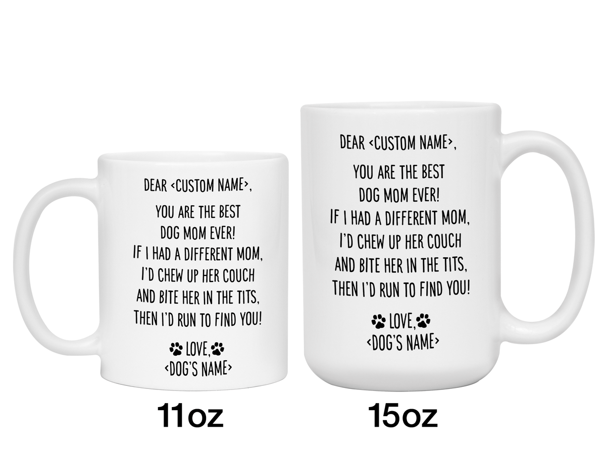 Funny Dog Mom Gifts - Dear Dog Mom Coffee Mug - Best Dog Mom - Custom Dog Name
