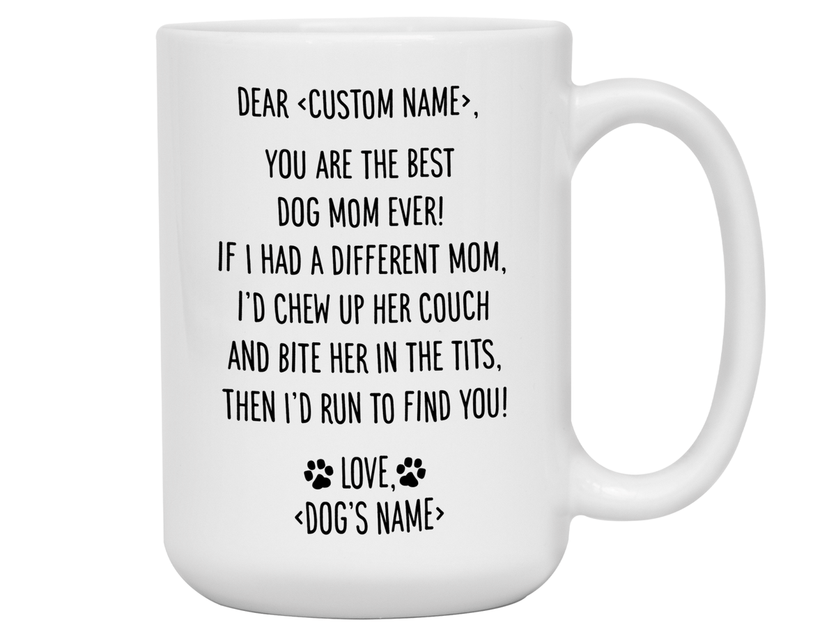 Funny Dog Mom Gifts - Dear Dog Mom Coffee Mug - Best Dog Mom - Custom Dog Name