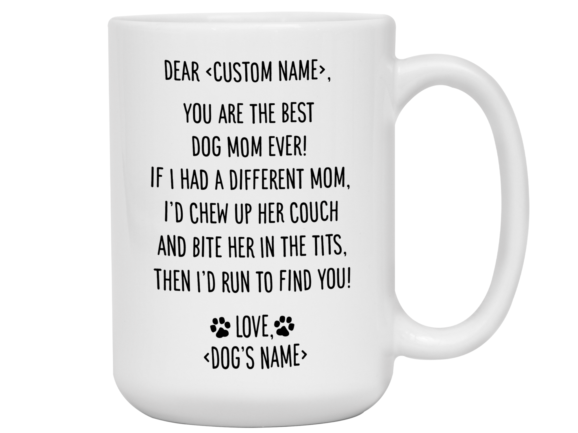 Funny Dog Mom Gifts - Dear Dog Mom Coffee Mug - Best Dog Mom