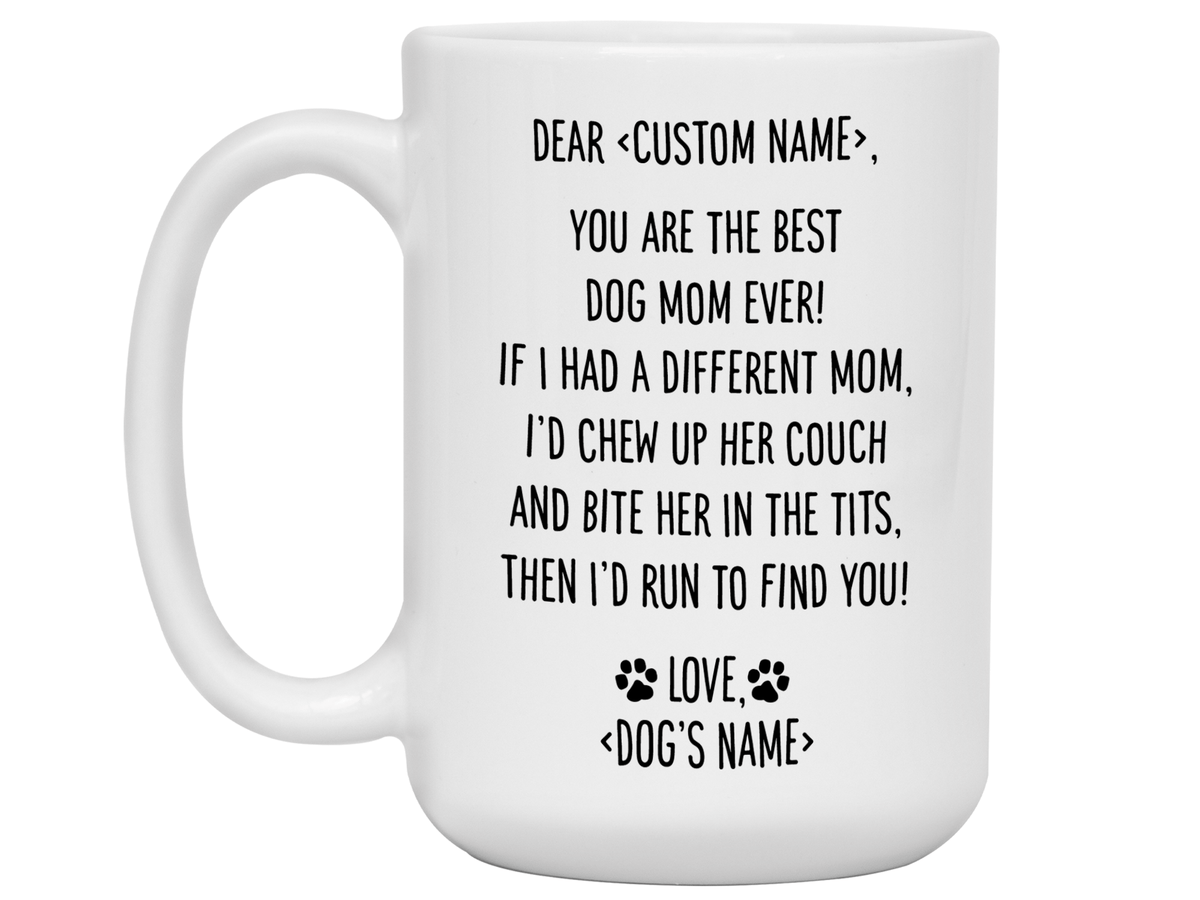 Funny Dog Mom Gifts - Dear Dog Mom Coffee Mug - Best Dog Mom - Custom Dog Name