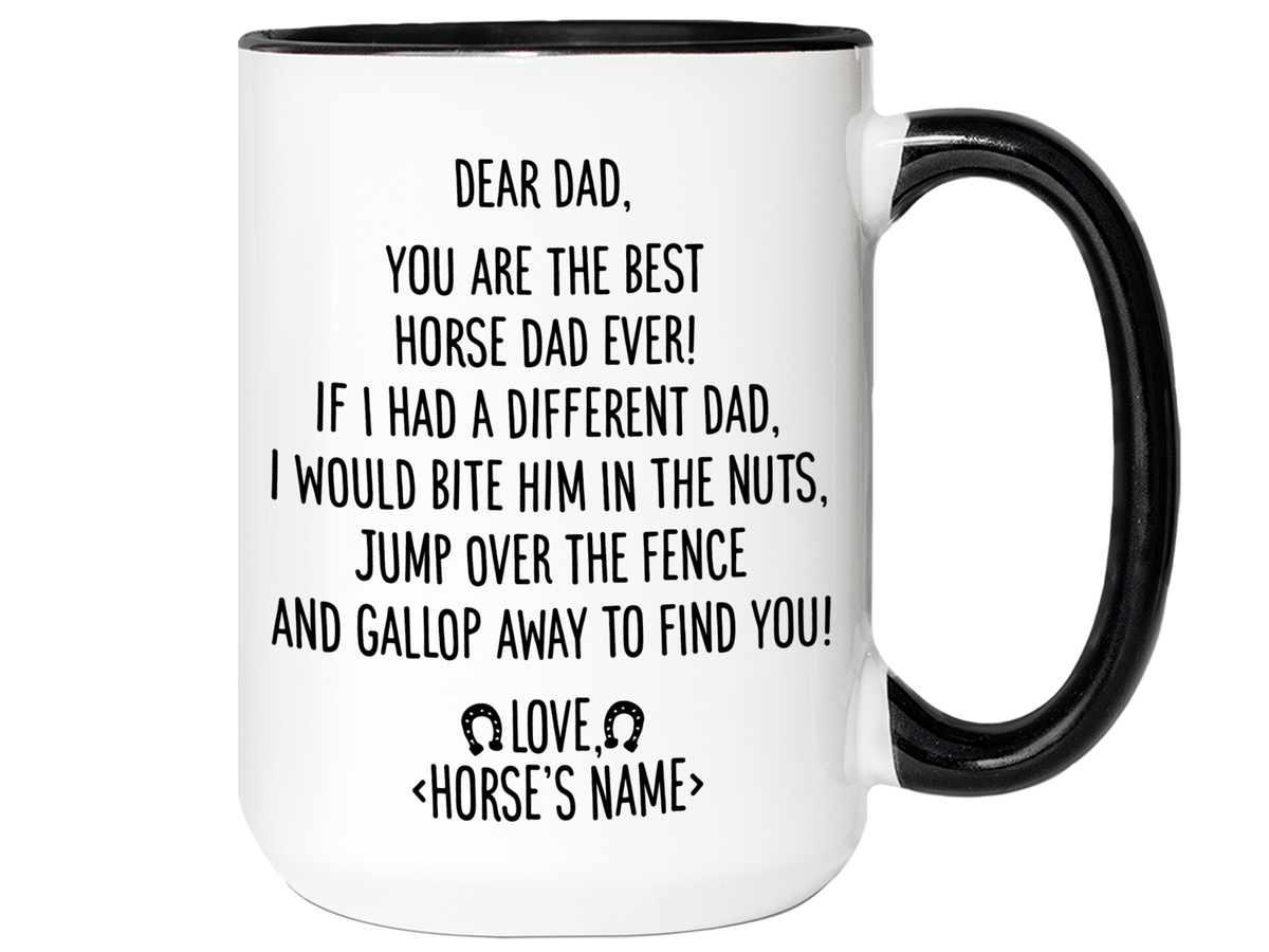 Funny Horse Dad Gifts - Dear Horse Dad You're the Best Horse Dad Ever Coffee Mug - Custom Horse Name