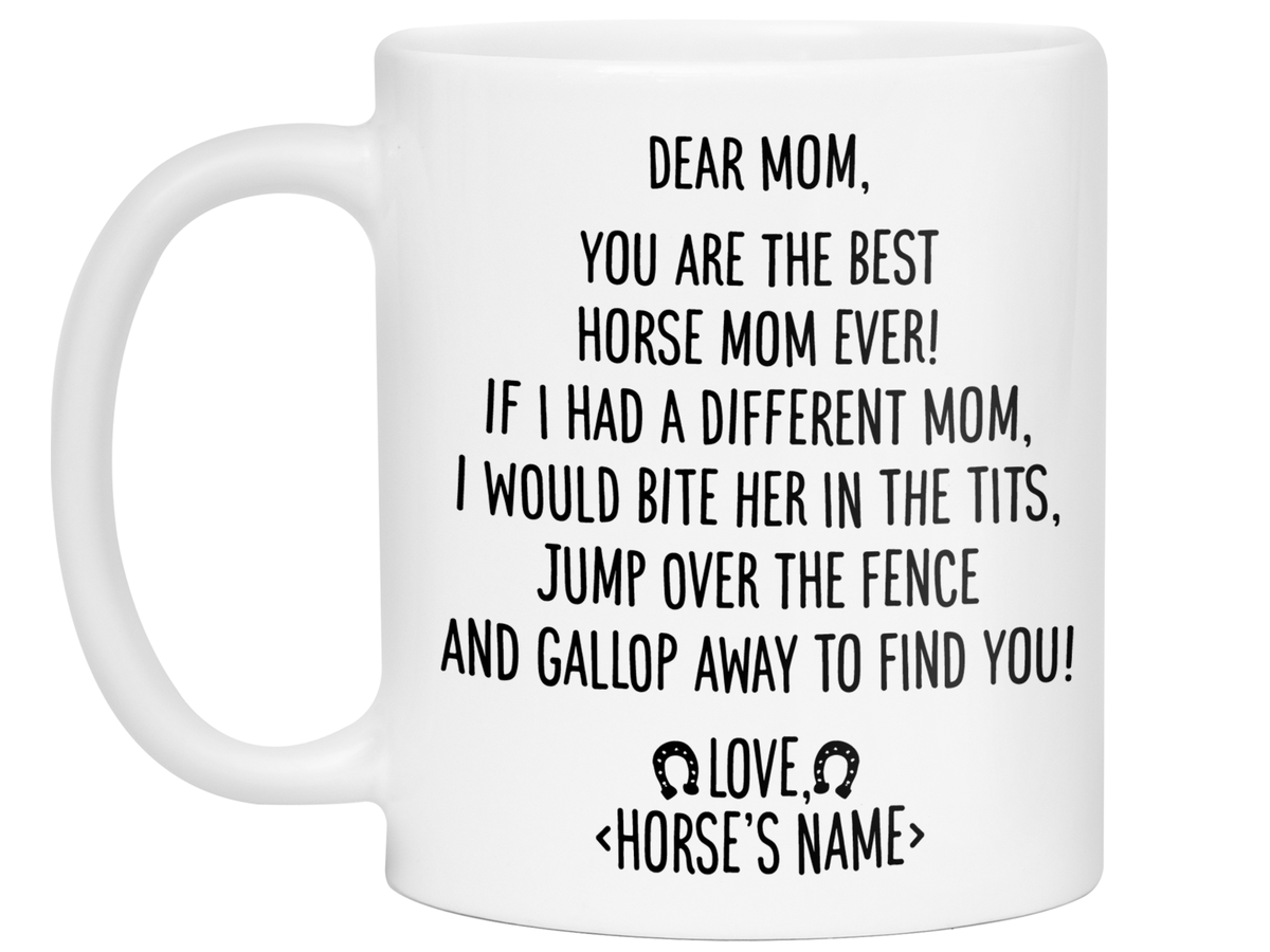 Funny Horse Mom Gifts - Dear Horse Mom You're the Best Horse Mom Ever Coffee Mug - Custom Horse Name