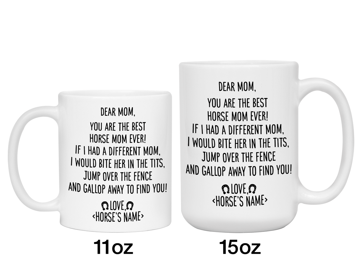 Funny Horse Mom Gifts - Dear Horse Mom You're the Best Horse Mom Ever Coffee Mug - Custom Horse Name
