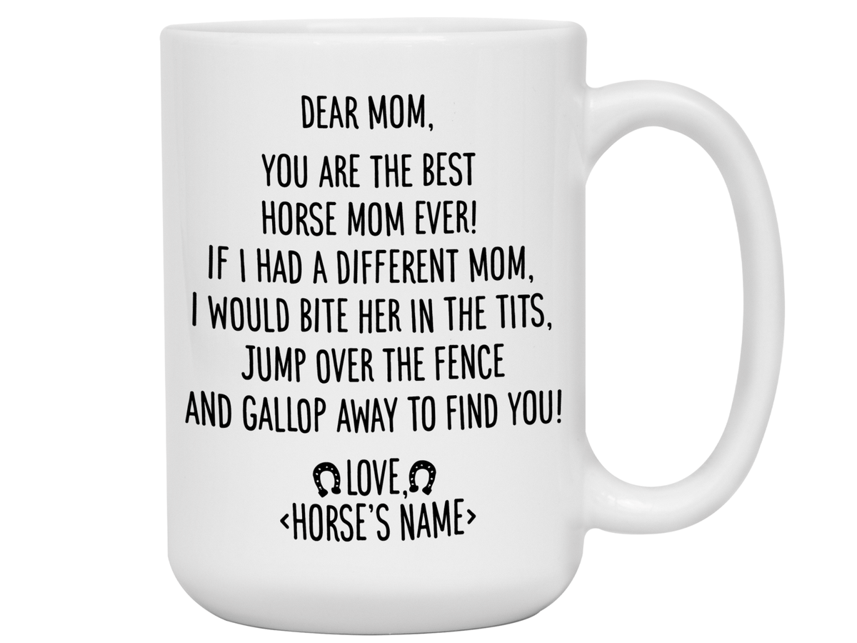Funny Horse Mom Gifts - Dear Horse Mom You're the Best Horse Mom Ever Coffee Mug - Custom Horse Name