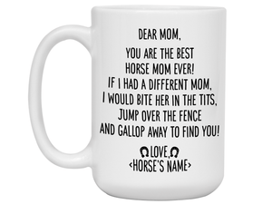Funny Horse Mom Gifts - Dear Horse Mom You're the Best Horse Mom Ever Coffee Mug - Custom Horse Name