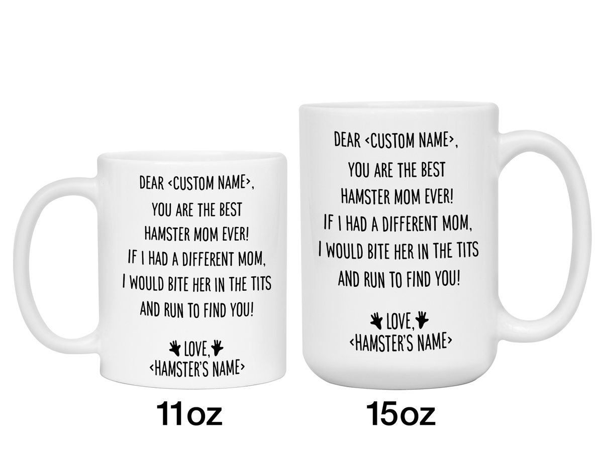 Personalized Hamster Mom Mug - Dear 'Custom Name' You're the Best Hamster Mom Ever Gag Gift Idea