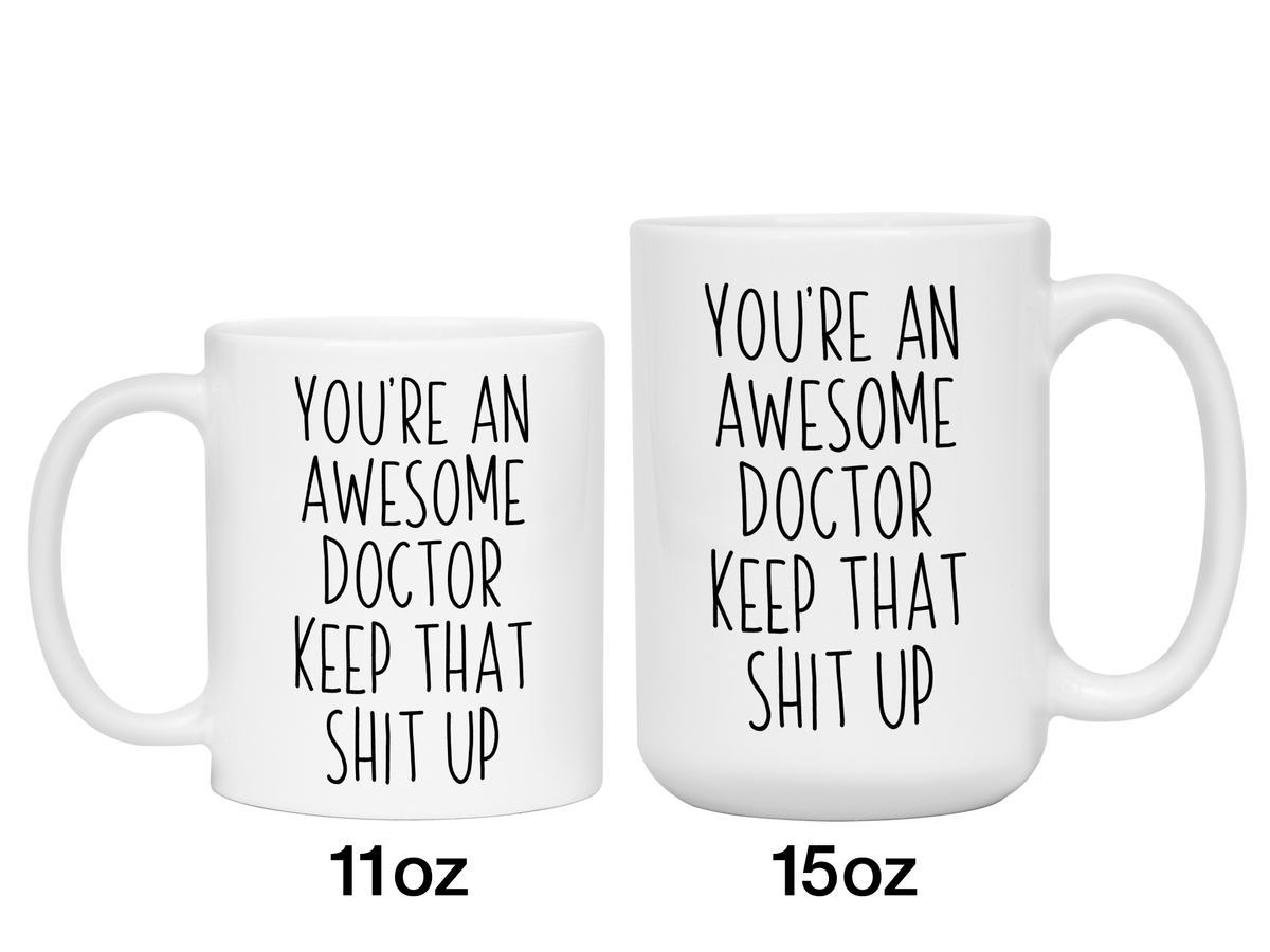 Gifts for Doctors - You're an Awesome Doctor Keep That Shit Up Coffee Mug