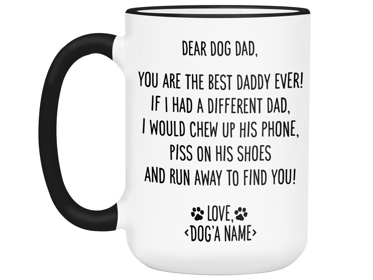 Funny Dog Dad Gifts - Dear Dog Dad Coffee Mug - Best Dog Daddy - Custom Dog Name