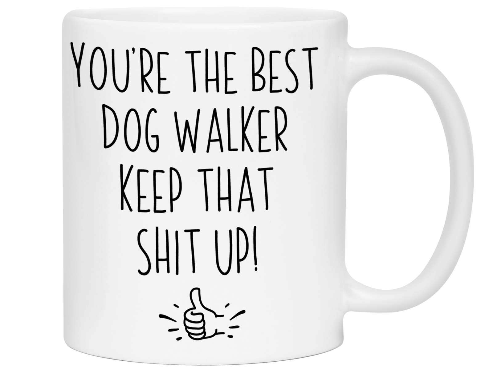 Funny Gifts for Dog Walkers - You're the Best Dog Walker Keep That Shit Up Gag Coffee Mug
