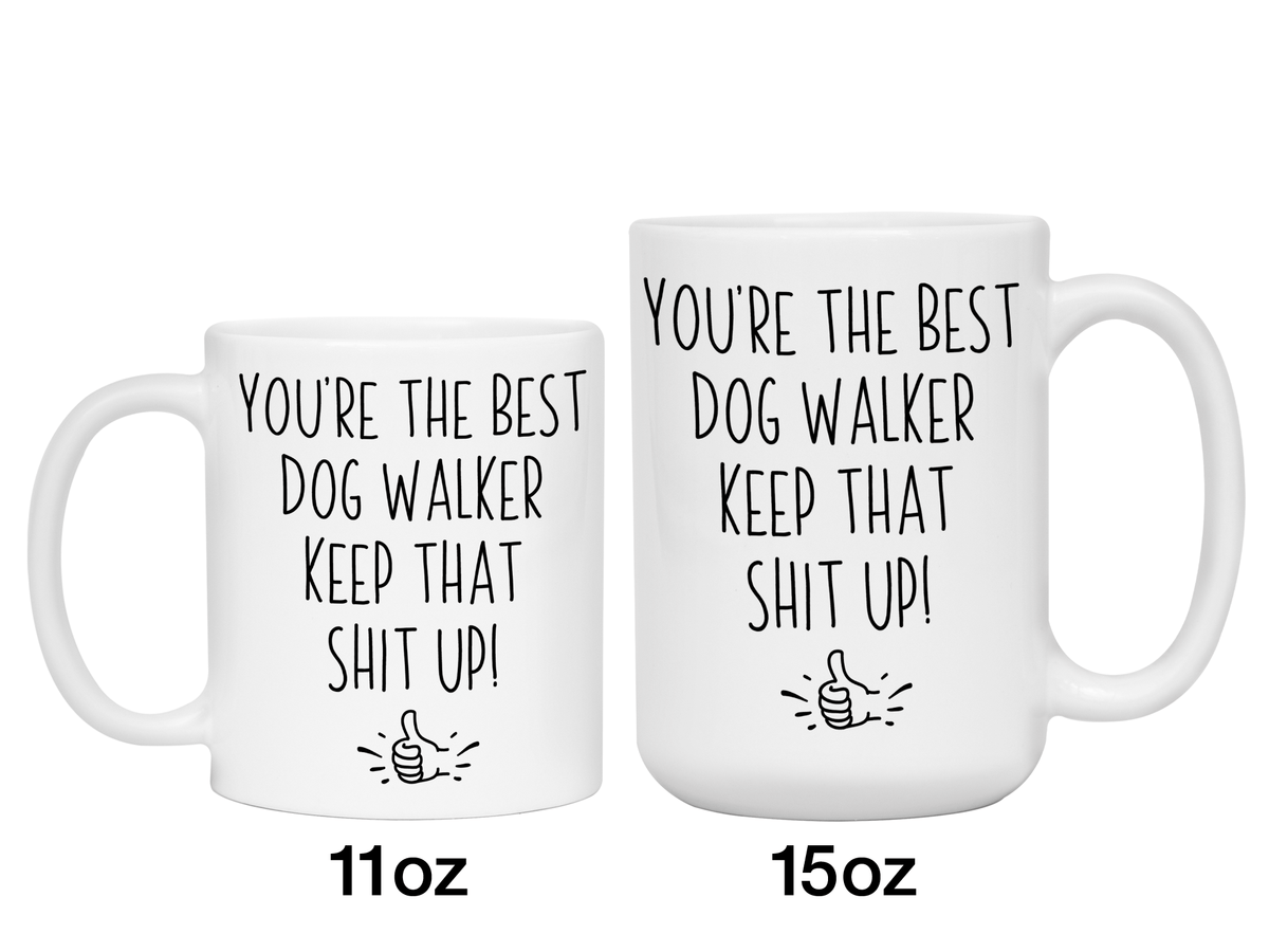 Funny Gifts for Dog Walkers - You're the Best Dog Walker Keep That Shit Up Gag Coffee Mug