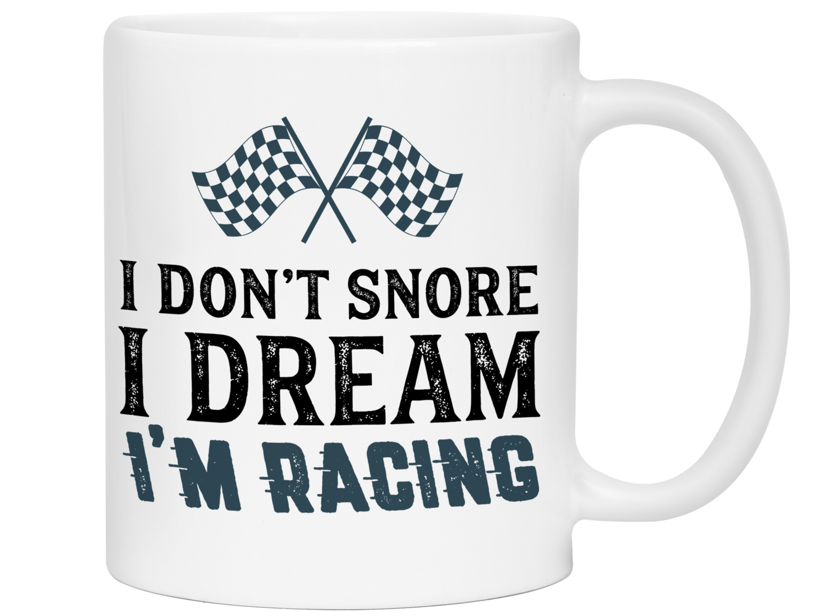 I Don't Snore I Dream I'm Racing Mug - Car Racing Mug - Funny Coffee Mug for Car Racers - Racing Gifts - Motocross - Sprint Car - Drag Car Racing